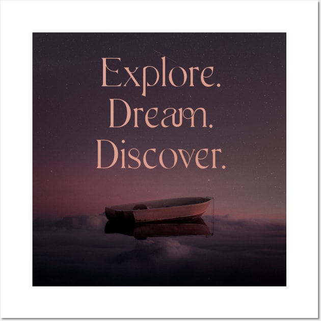 Explore. Dream. Discover. Wall Art by ZadloCreates